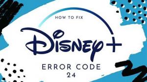 ディズニー・プラス エラーコード24の修正方法